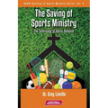 The Saving of Sports Ministry: The Soteriology of Sports Outreach - Paperback
