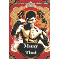 Muay Thai: Unveiling the Power and Tradition of Muay Thai - Your Comprehensive Guide to the Art of the Eight Limbs - Paperback