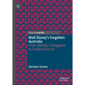 Walt Disney's Forgotten Australia: From Mickey's Kangaroo to Outback at Ya! - Hardcover
