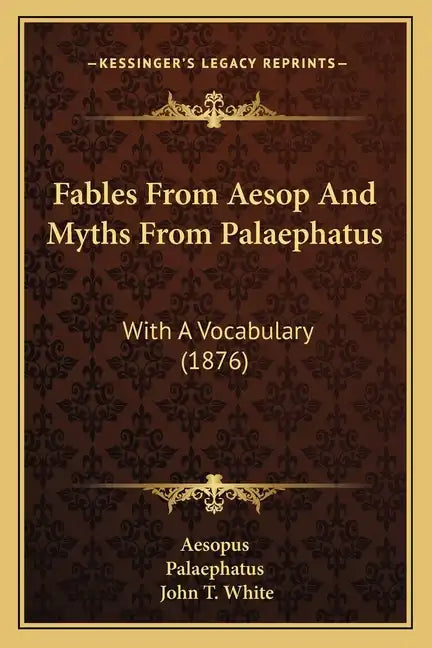 Fables From Aesop And Myths From Palaephatus: With A Vocabulary (1876) - Paperback