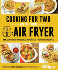 Cooking for Two with Your Air Fryer: One Convenient Appliance, 75 Perfectly Portioned Recipes - Paperback