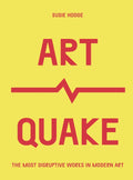 Artquake: The Most Disruptive Works in Modern Art - Paperback