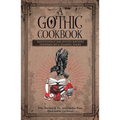 A Gothic Cookbook: Hauntingly Delicious Recipes Inspired by 13 Classic Tales - Hardcover