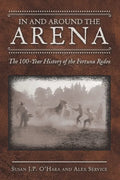 In and Around the Arena: The 100-Year History of the Fortuna Rodeo - Paperback