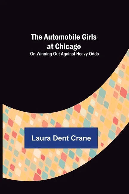 The Automobile Girls at Chicago; Or, Winning Out Against Heavy Odds - Paperback