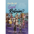 Have You Got Good Religion?: Black Women's Faith, Courage, and Moral Leadership in the Civil Rights Movement - Hardcover