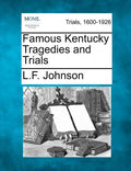 Famous Kentucky Tragedies and Trials - Paperback