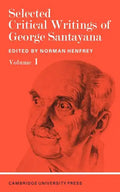Selected Critical Writings of George Santayana: Volume 1 - Paperback
