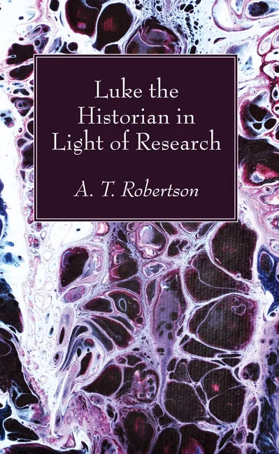 Luke the Historian in Light of Research - Paperback