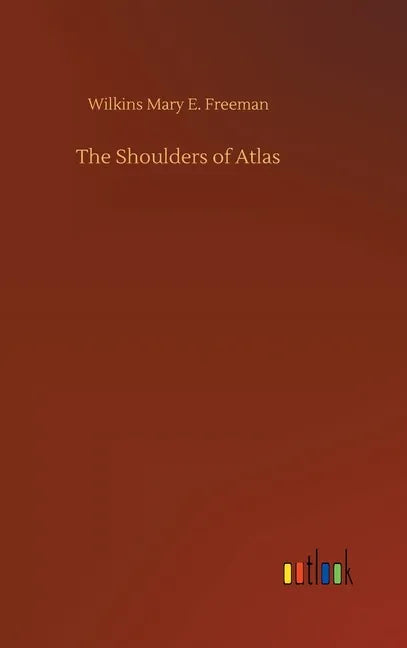 The Shoulders of Atlas - Hardcover