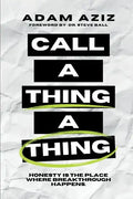 Call A Thing A Thing: Honesty is the place where breakthrough happens. - Paperback