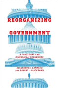 Reorganizing Government: A Functional and Dimensional Framework - Hardcover