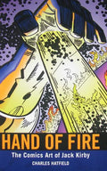 Hand of Fire: The Comics Art of Jack Kirby - Hardcover