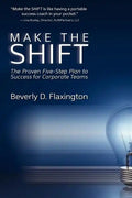 Make the SHIFT: The Proven Five-Step Plan to Success for Corporate Teams - Paperback