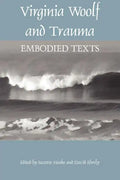 Virginia Woolf and Trauma: Embodied Texts - Paperback