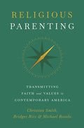 Religious Parenting: Transmitting Faith and Values in Contemporary America - Paperback