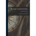 Plane Surveying: A Text-Book and Pocket Manual - Paperback