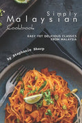 Simply Malaysian Cookbook: Easy yet Delicious Classics from Malaysia - Paperback