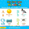 My First Igbo Alphabets Picture Book with English Translations: Bilingual Early Learning & Easy Teaching Igbo Books for Kids - Paperback