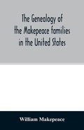 The genealogy of the Makepeace families in the United States: from 1637 to 1857 - Paperback