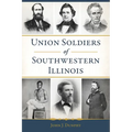 Union Soldiers of Southwestern Illinois - Paperback
