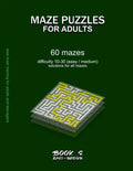 Maze Puzzles for Adults: BOOK 2, 60 mazes, difficulty 10-30, easy, medium, semi-difficult mazes, solutions for all mazes, activity book for adu - Paperback