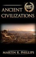 Ancient Civilizations: Discover the Ancient Secrets of the Greek, Egyptian, and Roman Civilizations - Paperback