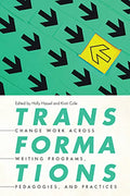 Transformations: Change Work Across Writing Programs, Pedagogies, and Practices - Paperback