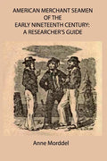 American Merchant Seamen of the Early Nineteenth Century: a Researcher's Guide - Paperback