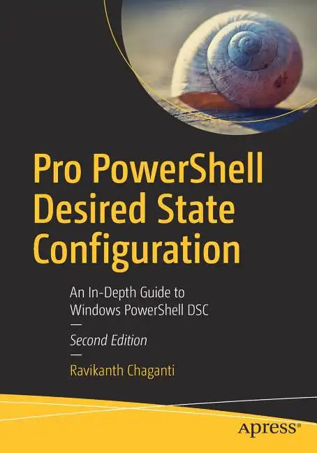Pro Powershell Desired State Configuration: An In-Depth Guide to Windows Powershell Dsc - Paperback