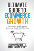 2024 Ultimate Guide To E-commerce Growth: 7 Unexpected KPIs To Scale An E-commerce Shop To $10 Million Plus - Paperback