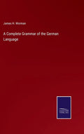 A Complete Grammar of the German Language - Hardcover