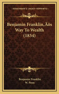 Benjamin Franklin's Way To Wealth (1834) - Hardcover