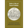 Felix's Life of Saint Guthlac: Texts, Translation and Notes - Paperback