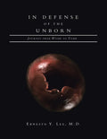 In Defense of the Unborn: Journey from Womb to Tomb - Paperback