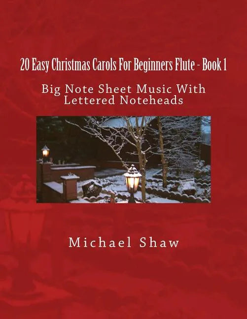 20 Easy Christmas Carols For Beginners Flute - Book 1: Big Note Sheet Music with Lettered Noteheads - Paperback
