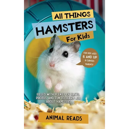 All Things Hamsters For Kids: Filled With Plenty of Facts, Photos, and Fun to Learn all About Hamsters - Hardcover