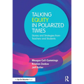 Talking Equity in Polarized Times: Stories and Strategies from Teachers and Students - Paperback