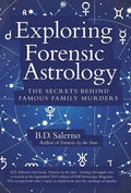 Exploring Forensic Astrology: The Secrets behind Famous Family Murders - Hardcover