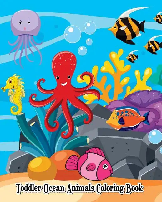 Toddler Ocean Animals Coloring Book: Wild Ocean Sea Animal Life Under the Sea Activity (Jumbo Coloring Book) - Paperback