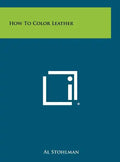 How To Color Leather - Hardcover