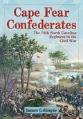 Cape Fear Confederates: The 18th North Carolina Regiment in the Civil War - Paperback