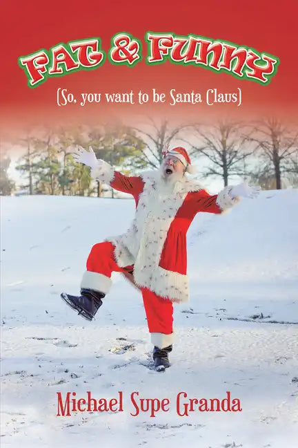Fat & Funny: (So, You Want to Be Santa Claus) - Paperback