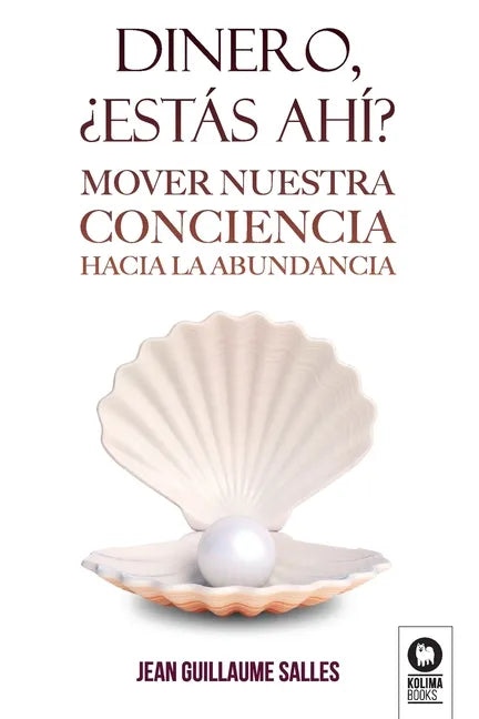 Dinero, ¿estás ahí?: Mover nuestra conciencia hacia la abundancia - Paperback