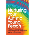 Nurturing Your Autistic Young Person: A Parent's Handbook to Supporting Newly Diagnosed Teens and Pre-Teens - Paperback