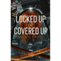 Locked Up or Covered Up - Paperback