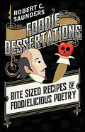 Foodie Dessertations: Bite Sized Recipes of Foodielicious Poetry - Paperback