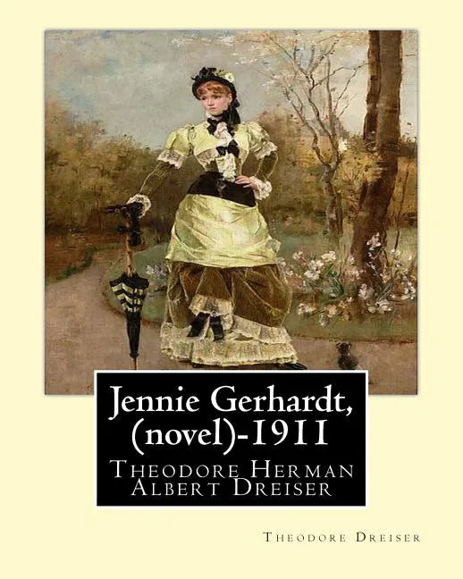 Jennie Gerhardt by: Theodore Dreiser (novel) (1911) - Paperback