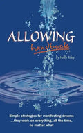 Allowing Handbook: Simple strategies for manifesting dreams... they work on everything, all the time, no matter what - Paperback