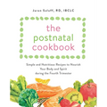 The Postnatal Cookbook: Simple and Nutritious Recipes to Nourish Your Body and Spirit During the Fourth Trimester - Paperback